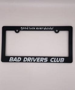 Bad Drivers Club - License Plate Frame